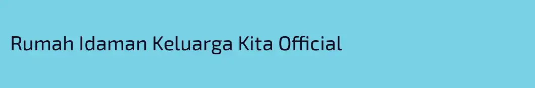 Rumah Idaman Keluarga Kita Official